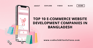 Top 10 E-commerce website development company in Bangladesh