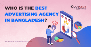 Who is the Best Advertising Agency in Bangladesh?